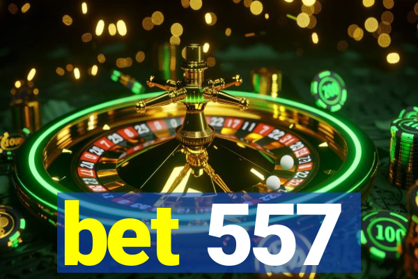 bet 557