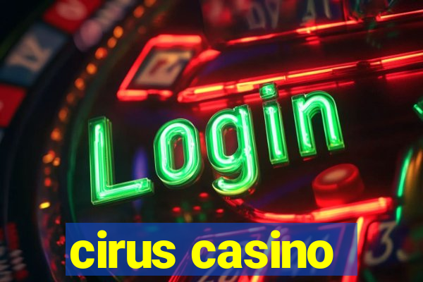 cirus casino