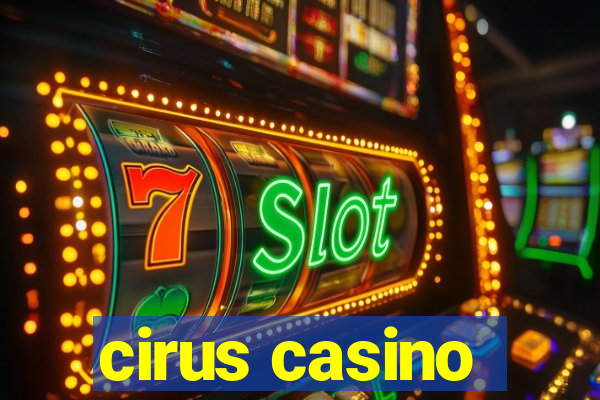 cirus casino