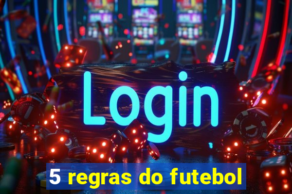 5 regras do futebol