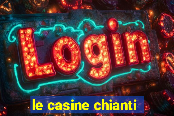 le casine chianti