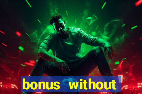 bonus without deposit casino