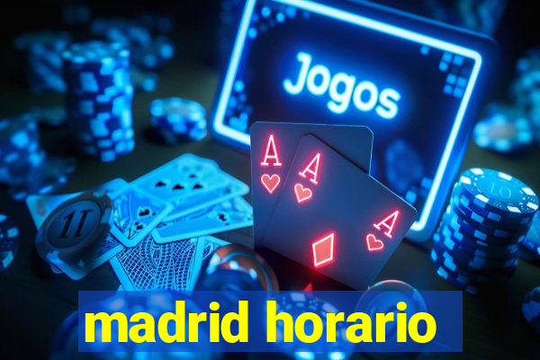 madrid horario