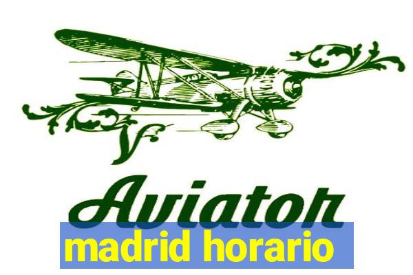 madrid horario