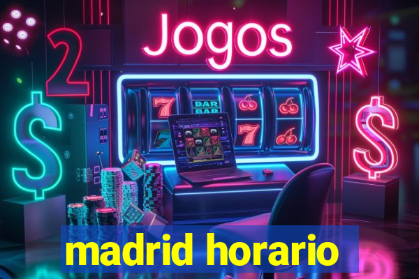 madrid horario