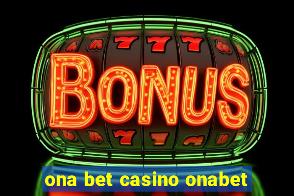 ona bet casino onabet