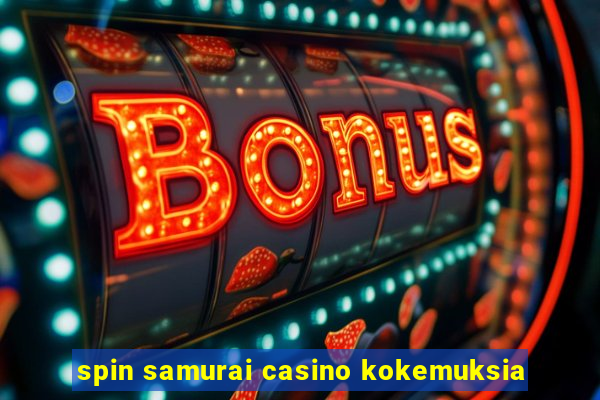 spin samurai casino kokemuksia