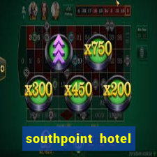 southpoint hotel and casino