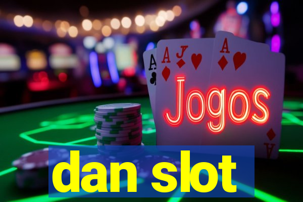 dan slot