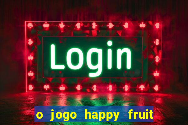 o jogo happy fruit fusion paga mesmo