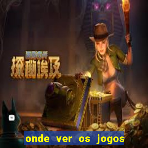 onde ver os jogos da champions hoje