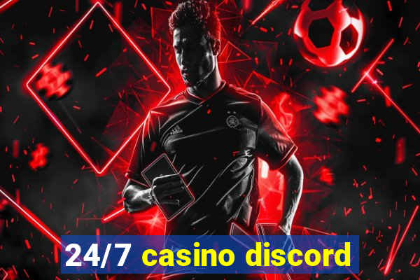 24/7 casino discord