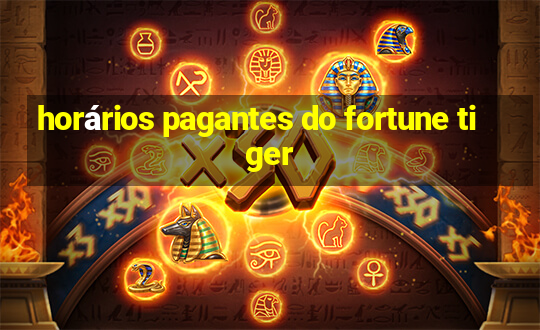 horários pagantes do fortune tiger