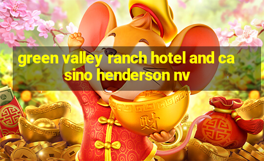 green valley ranch hotel and casino henderson nv