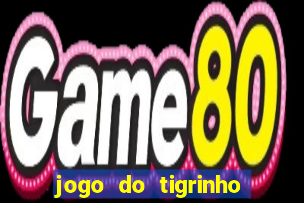 jogo do tigrinho que nao precisa depositar