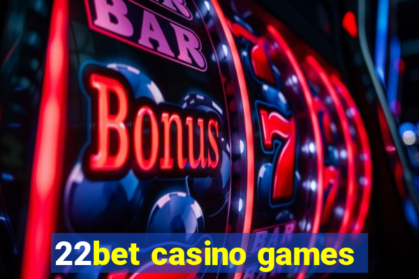 22bet casino games