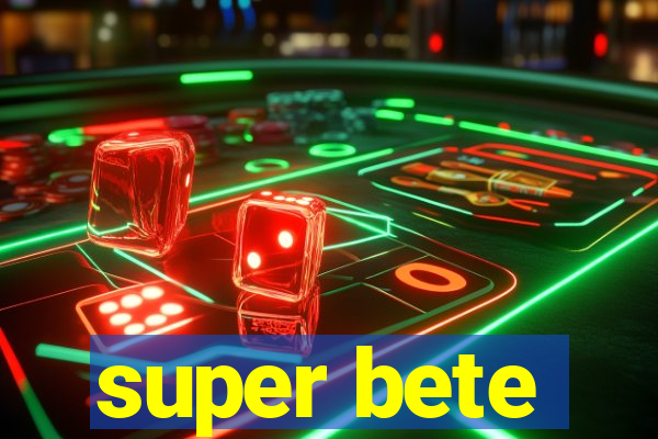 super bete