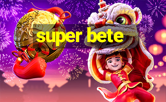 super bete