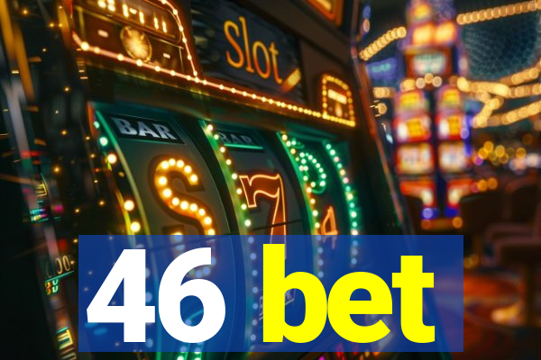 46 bet