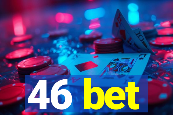 46 bet