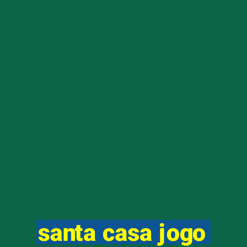 santa casa jogo