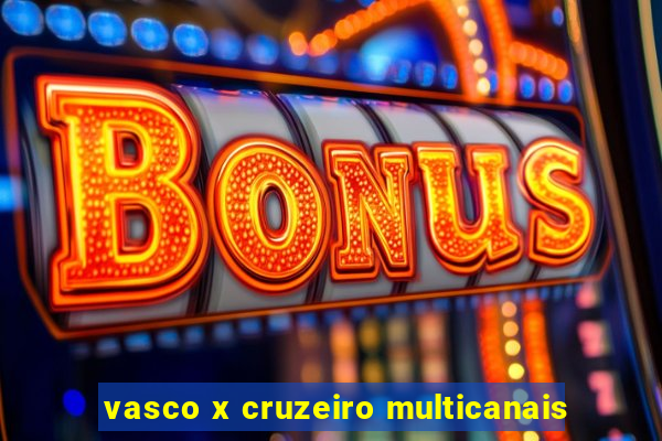 vasco x cruzeiro multicanais