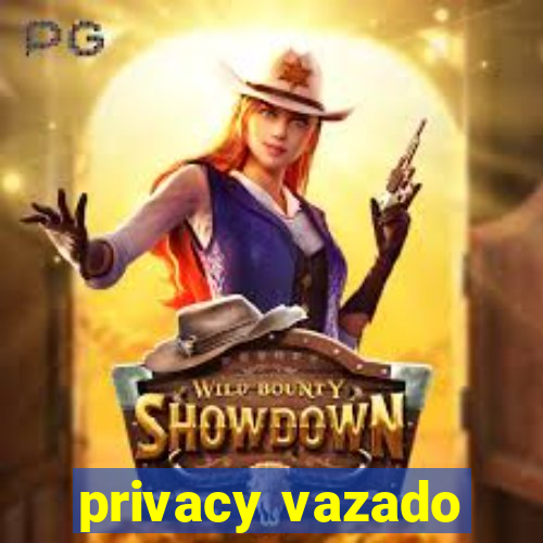 privacy vazado