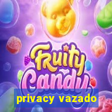 privacy vazado