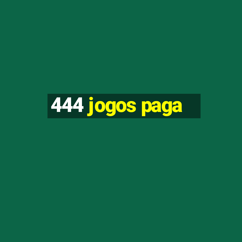 444 jogos paga