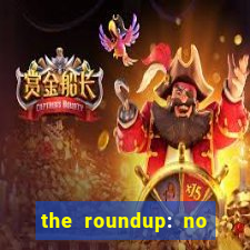 the roundup: no way out download