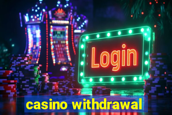 casino withdrawal