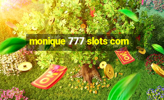 monique 777 slots com