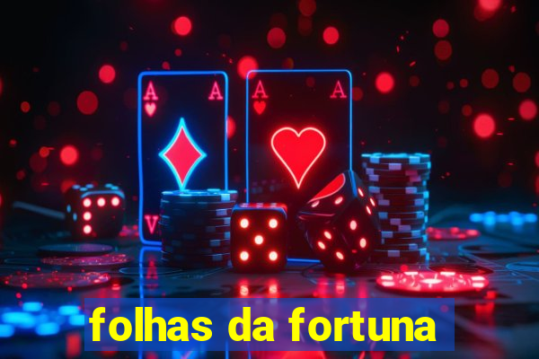 folhas da fortuna