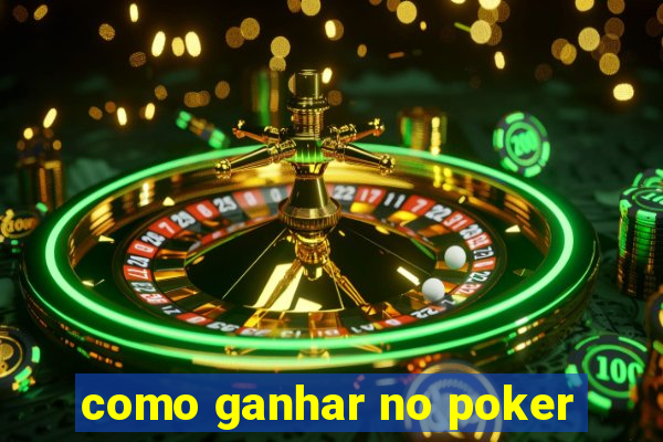 como ganhar no poker