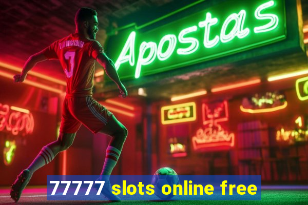 77777 slots online free