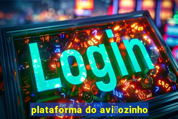 plataforma do avi茫ozinho