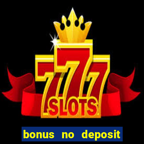 bonus no deposit casino online