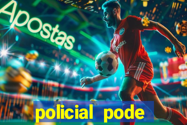 policial pode entrar armado em estadio