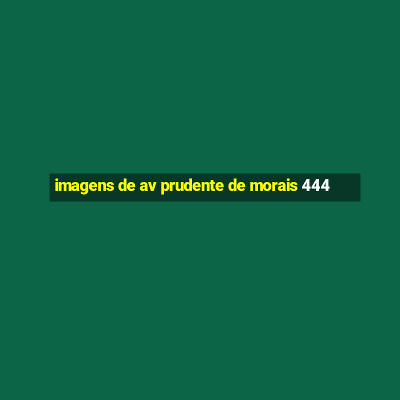 imagens de av prudente de morais 444