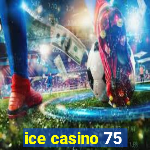 ice casino 75