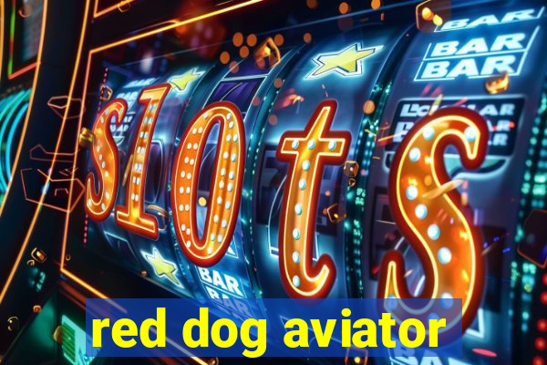 red dog aviator