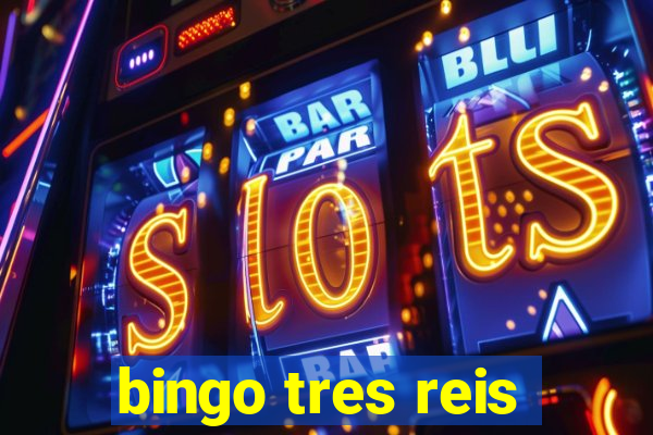 bingo tres reis