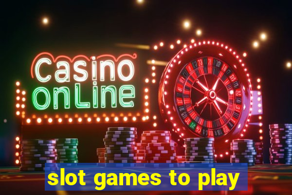 slot games to play