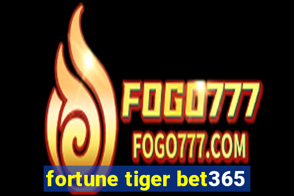 fortune tiger bet365