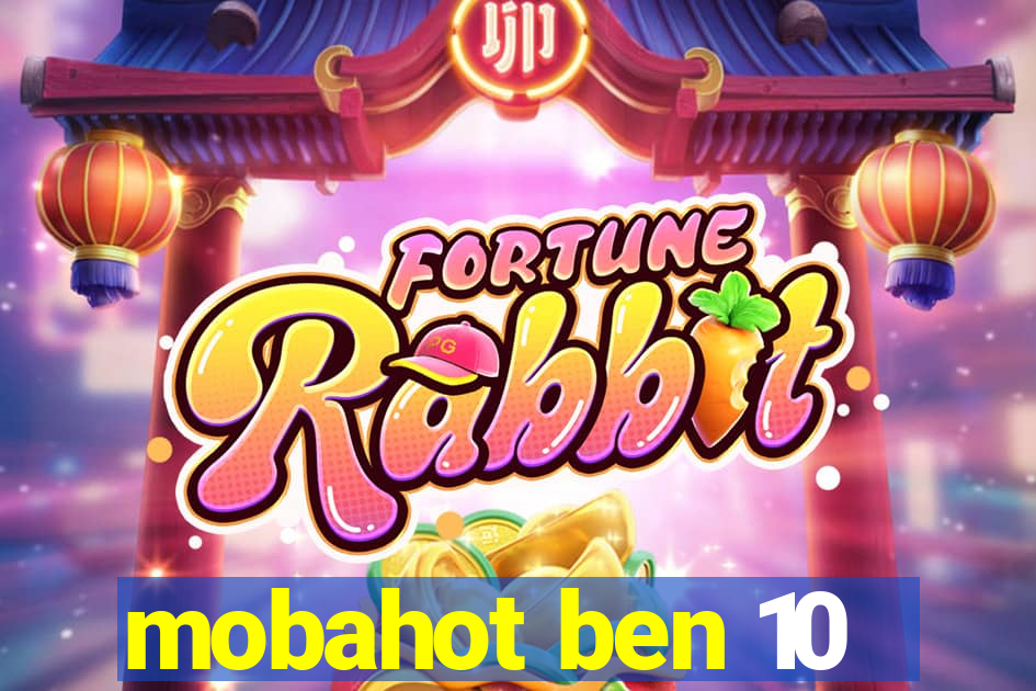 mobahot ben 10