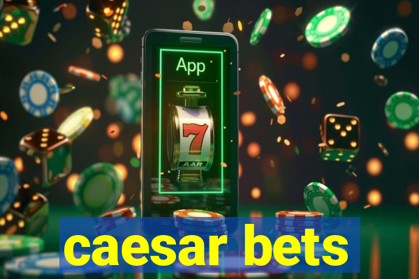 caesar bets