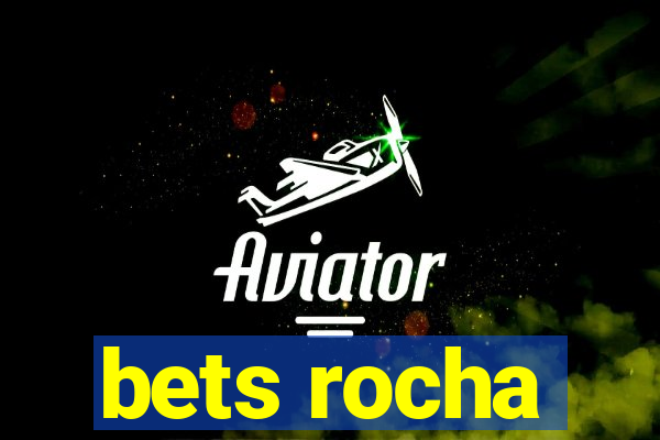 bets rocha