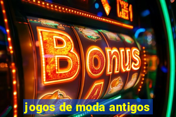 jogos de moda antigos