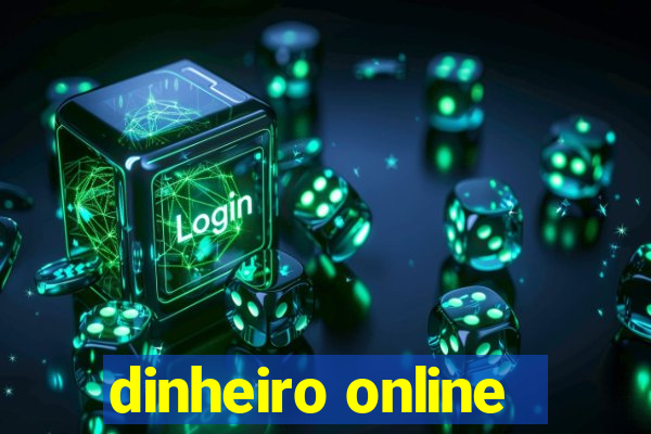 dinheiro online