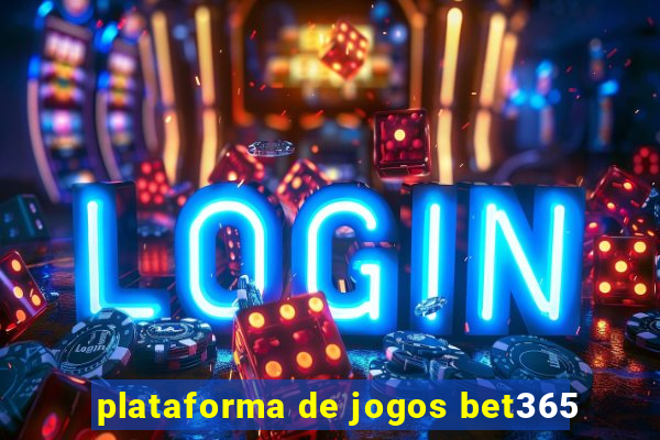 plataforma de jogos bet365